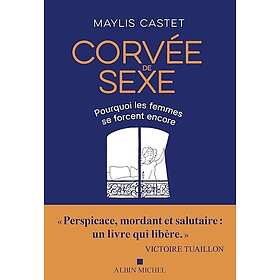 Corvée de sexe Pourquoi les femmes se forcent encore (Broché)