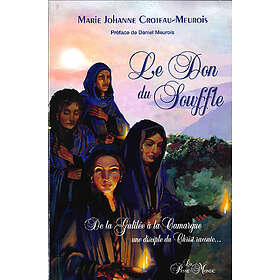 Le Don du souffle De la Galilée à la Camargue une disciple du Christ raconte... (Broché)
