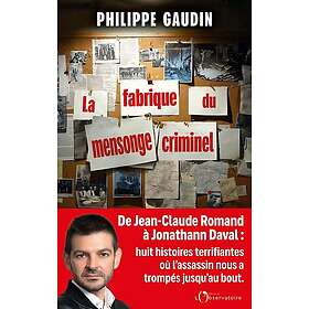 La fabrique du mensonge criminel (Grand format)