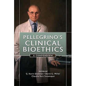 Pellegrino's Clinical Bioethics