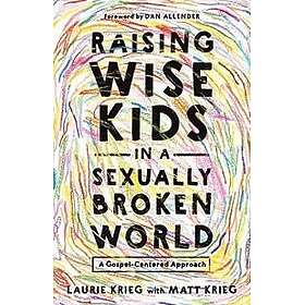 Raising Wise Kids in a Sexually Broken World