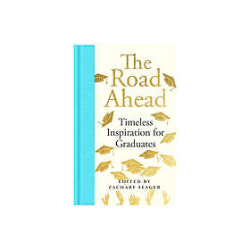 The Road Ahead: Timeless Inspiration for Graduates