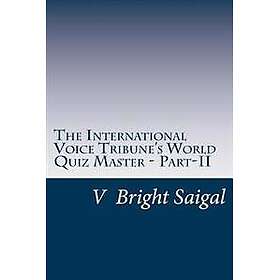 The International Voice Tribune's World Quiz Master Part-II: A General Knowledge Question Bank