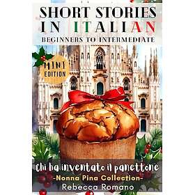 Chi ha inventato il panettone (Mini Edition) Short Stories in Italian for Beginner to Intermediate
