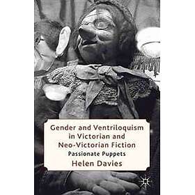 Gender and Ventriloquism in Victorian and Neo-Victorian Fiction