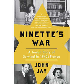 Ninette's War: A Jewish Story of Survival in 1940s France