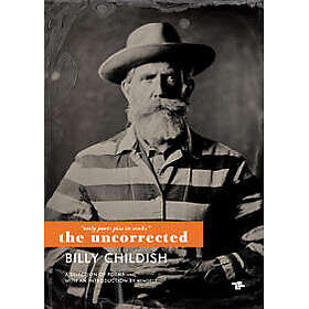 Only Poets Piss in Sinks: The Uncorrected Billy Childish