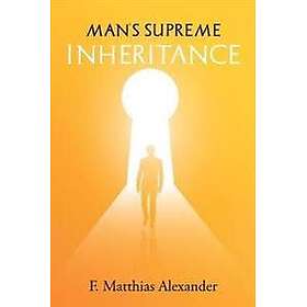 Man's Supreme Inheritance