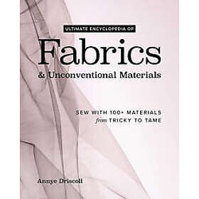 Ultimate Encyclopedia of Fabrics & Unconventional Materials