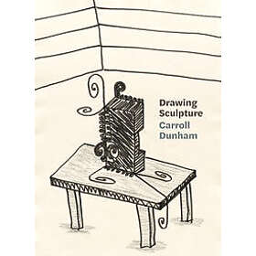 Carroll Dunham: Drawing Sculpture