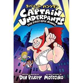 Captain Underpants: The First Epic Manga (from the Creator of Dog Man)
