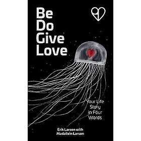 Be Do Give Love