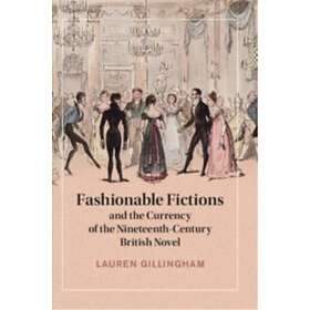 Fashionable Fictions and the Currency of the NineteenthCentury British Novel