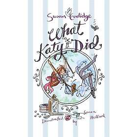 What Katy Did Illustrated by Susan Hellard