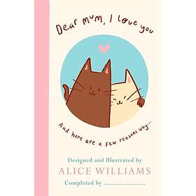 Dear Mum, I Love You… And here are some reasons why