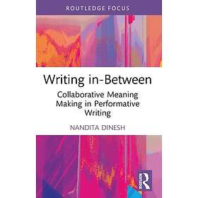 Writing inBetween Collaborative Meaning Making in Performative Writing
