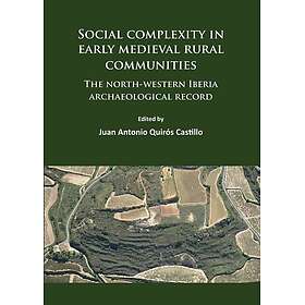 Social complexity in early medieval rural communities The northwestern Iberia ar