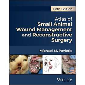 Atlas of Small Animal Wound Management and Reconstructive Surgery