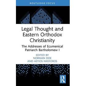 Legal Thought and Eastern Orthodox Christianity The Addresses of Ecumenical Patr