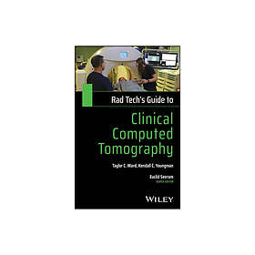 Rad Tech's Guide to Clinical Computed Tomography