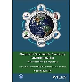 Green and Sustainable Chemistry and Engineering A Practical Design Approach