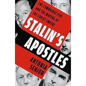 Stalin's Apostles The Cambridge Five and the Making of the Soviet Empire