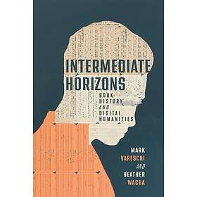 Intermediate Horizons Book History and Digital Humanities