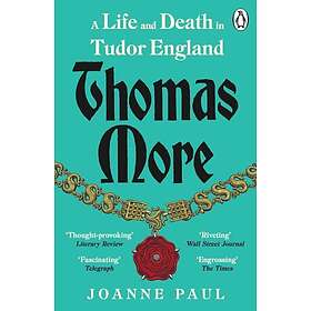 Thomas More A Life and Death in Tudor England