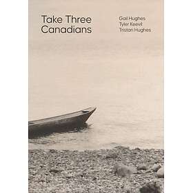 Take Three Canadians Four stories, three writers, and an artist