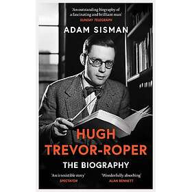 Hugh TrevorRoper The Biography