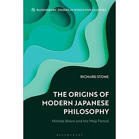 The Origins of Modern Japanese Philosophy Nishida Kitaro and the Meiji Period