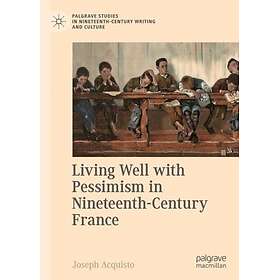 Living Well with Pessimism in NineteenthCentury France