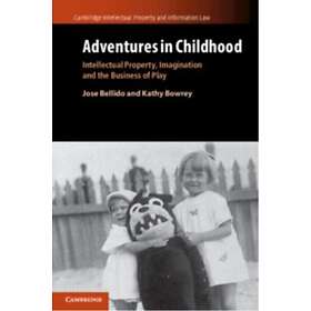 Adventures in Childhood: Volume 60 Intellectual Property, Imagination and the Bu