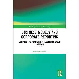 Business Models and Corporate Reporting Defining the Platform to Illustrate Valu