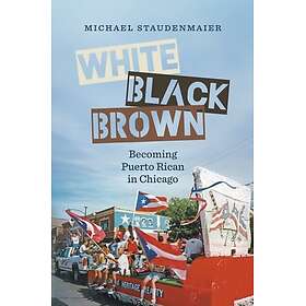 White, Black, Brown Becoming Puerto Rican in Chicago