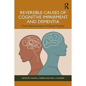 Reversible Causes of Cognitive Impairment and Dementia From Neuroscience to Clin