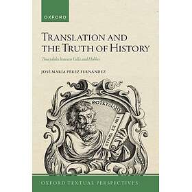 Translation and the Truth of History Thucydides between Valla and Hobbes