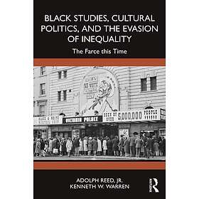 Black Studies, Cultural Politics, and the Evasion of Inequality The Farce this T