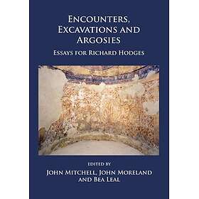 Encounters, Excavations and Argosies Essays for Richard Hodges