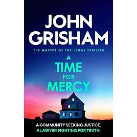 A Time for Mercy The addictive courtroom drama from the number 1 Sunday Times bestselling author