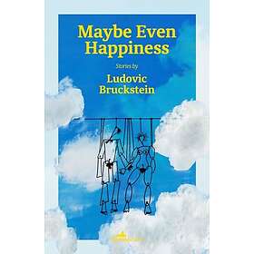 Maybe Even Happiness