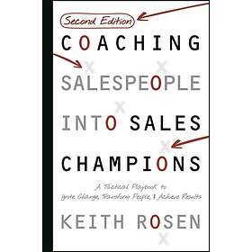 Coaching Salespeople Into Sales Champions A Tactical Playbook to Ignite Change, Transform People, and Achieve Results