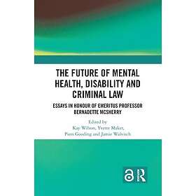 The Future of Mental Health, Disability and Criminal Law