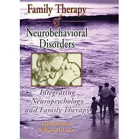 Family Therapy of Neurobehavioral Disorders Integrating Neuropsychology and Fami