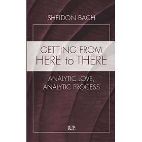 Getting From Here to There Analytic Love, Analytic Process