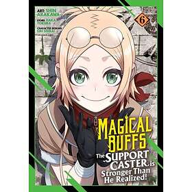 Magical Buffs: The Support Caster is Stronger Than He Realized! (Manga) Vol. 6