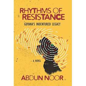 Rhythms of Resistance Guyana's Indentured Legacy