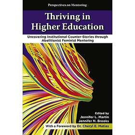Thriving in Higher Education Uncovering Institutional CounterStories through Abolitionist Feminist Mentoring