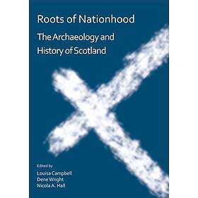 Roots of Nationhood: The Archaeology and History of Scotland