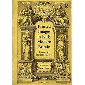 Printed Images in Early Modern Britain Essays in Interpretation